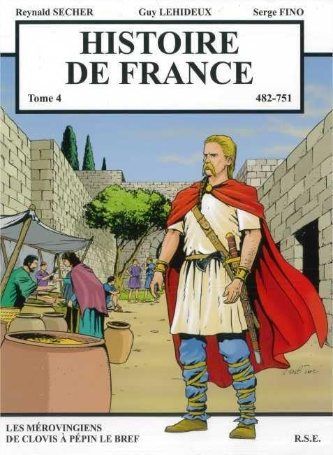 Histoire de France. Vol. 4. 482-751 : les Mérovingiens de Clovis à Pépin le Bref