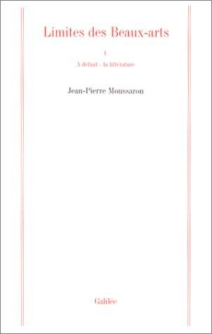 Limites des beaux-arts. Vol. 1. A défaut, la littérature