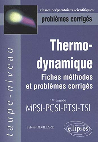 Thermodynamique : problèmes corrigés, fiches, méthodes et problèmes corrigés : 1re année, MPSI, PCSI