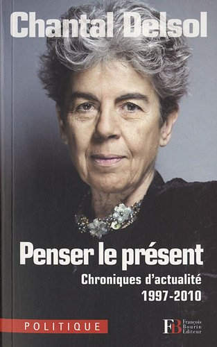Penser le présent : chroniques d'actualité, 1997-2010