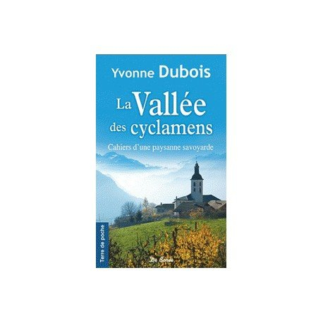 La vallée des cyclamens : cahiers d'une paysanne savoyarde