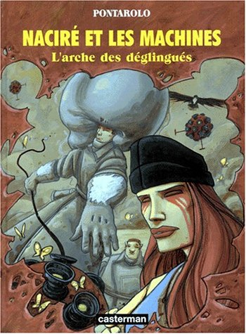 Naciré et les machines. Vol. 2. L'arche des déglingués