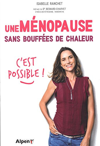 Une ménopause sans bouffées de chaleur, c'est possible ! : une méthode globale et efficace en trois 