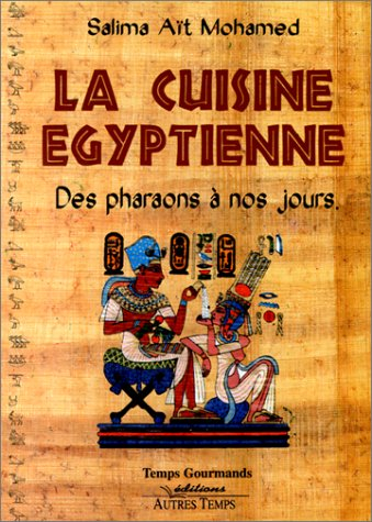la cuisine égyptienne, des pharaons à nos jours