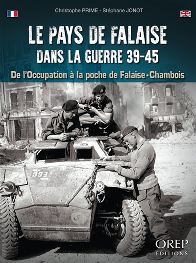 Le pays de Falaise dans la guerre 39-45 : de l'Occupation à la poche de Falaise-Chambois