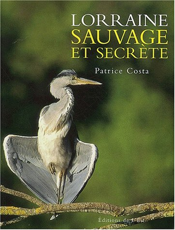 Lorraine sauvage et secrète