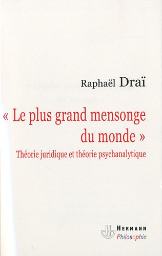 Le plus grand mensonge du monde : théorie juridique et théorie psychanalytique