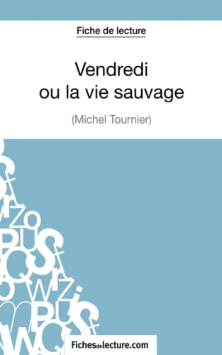 Vendredi ou la vie sauvage de Michel Tournier (Fiche de lecture) : Analyse complète de l'oeuvre