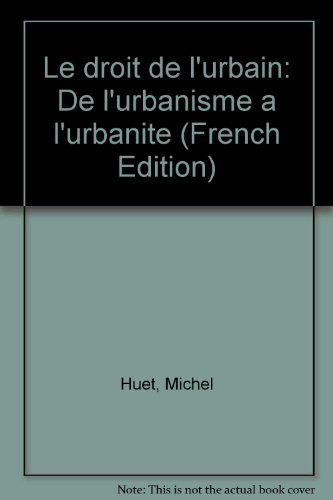 Le droit de l'urbain : de l'urbanisme à l'urbanité