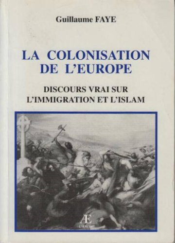 La colonisation de l'Europe : discours vrai sur l'immigration et l'islam