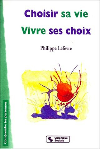 Choisir sa vie, vivre ses choix