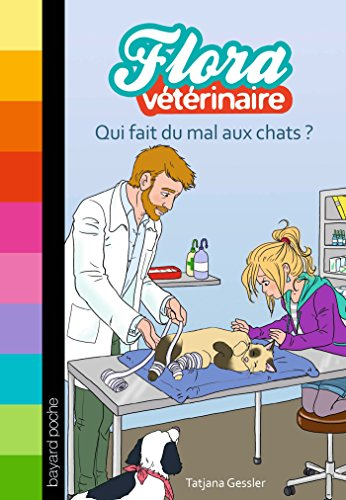 Flora vétérinaire. Vol. 2. Qui fait du mal aux chats ?