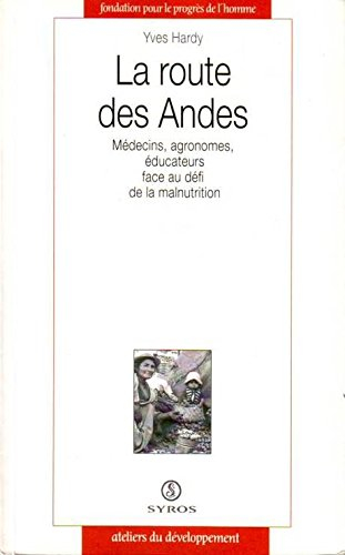 La route des Andes : médecins, agronomes, éducateurs face au défi de la malnutrition