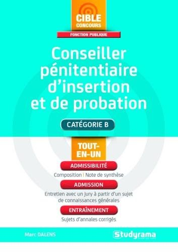 Conseiller pénitentiaire d'insertion et de probation : catégorie B : tout-en-un