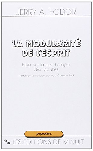 La modularité de l'esprit : essai sur la psychologie des facultés