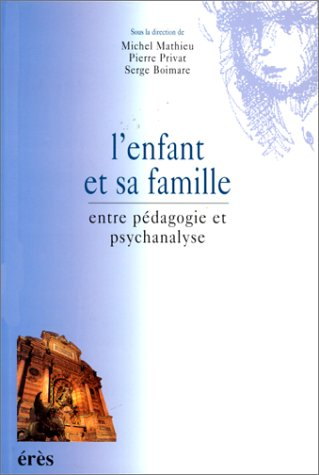 L'enfant et sa famille : entre pédagogie et psychanalyse
