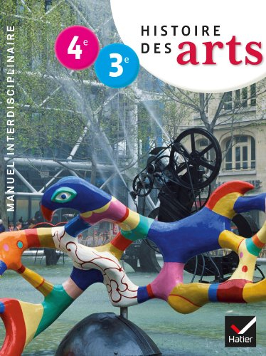 Histoire des arts, 4e-3e : manuel interdisciplinaire