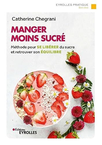 Manger moins sucré : méthode pour se libérer du sucre et retrouver son équilibre