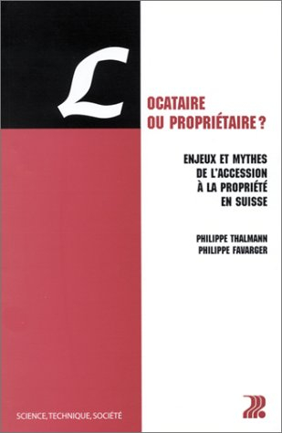 Locataire ou propriétaire ? : enjeux et mythes de l'accession à la propriété en Suisse