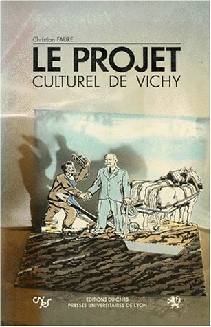 Le Projet culturel de Vichy : folklore et révolution nationale, 1940-1944