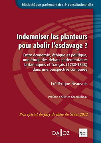 Indemniser les planteurs pour abolir l'esclavage ? : entre économie, éthique et politique, une étude