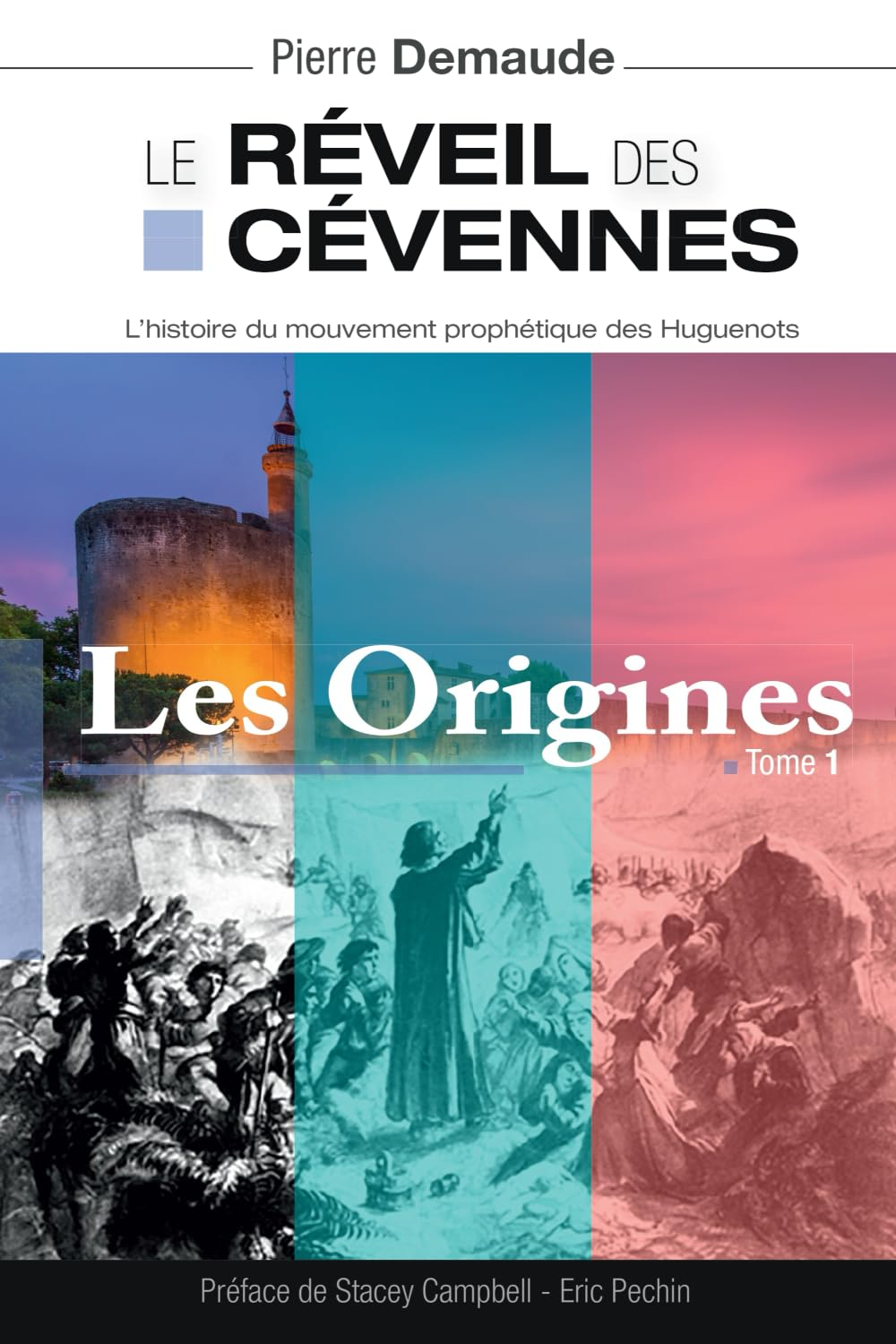 Le revéil des Cévennes : Les Origines: L'histoire du mouvement prophétique des Huguenots