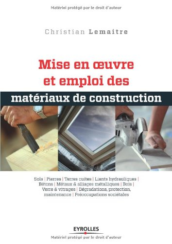 Mise en oeuvre et emploi des matériaux de construction : sols, pierres, terres cuites, liants hydrau