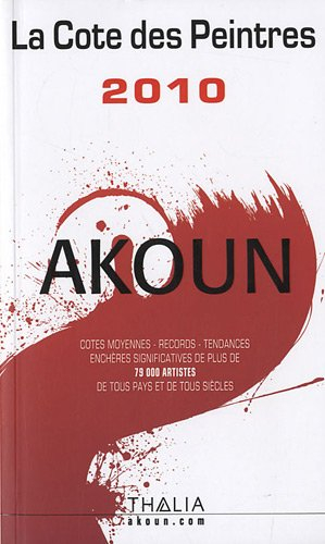 La cote des peintres 2010 : cotes moyennes, records, tendances, enchères significatives de plus de 7