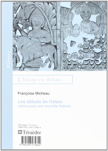 Les débuts de l'Islam : jalons pour une nouvelle histoire