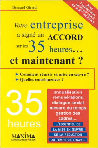 Votre entreprise a signé un accord sur les 35 heures... et maintenant ? : comment réussir sa mise en