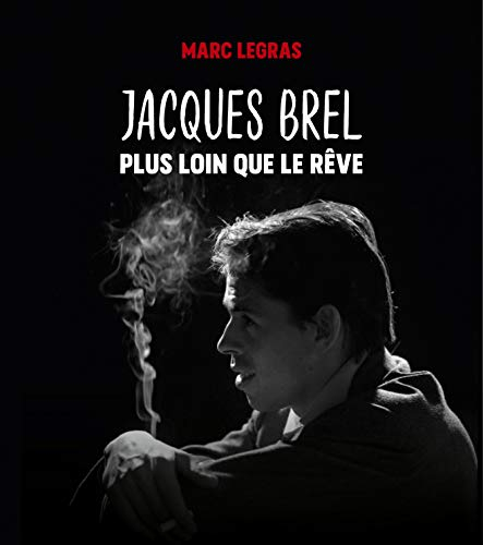 Jacques Brel : plus loin que le rêve