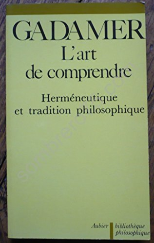 L'Art de comprendre : écrits. Vol. 1. Herméneutique et tradition philosophique