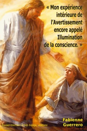 Mon expérience intérieure de l'avertissement encore appelé illumination de la conscience