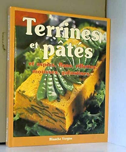 Terrines et pâtés : Et aspics, flans, rillettes, mousses, galantines