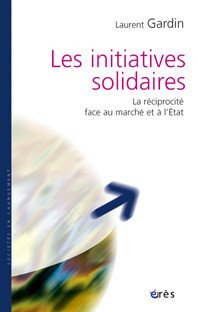Les initiatives solidaires : la réciprocité face au marché et à l'Etat