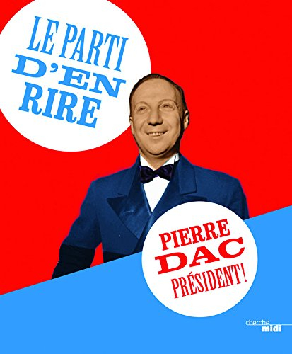 Le Parti d'en rire : Pierre Dac président !
