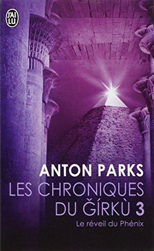 Les chroniques du Girkù. Vol. 3. Le réveil du phénix