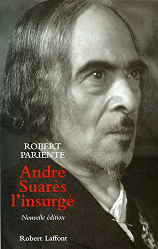 André Suarès, l'insurgé : biographie