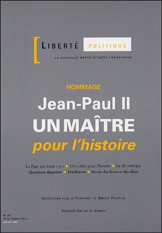 Liberté politique, n° 30. Jean-Paul II, un maître pour l'histoire