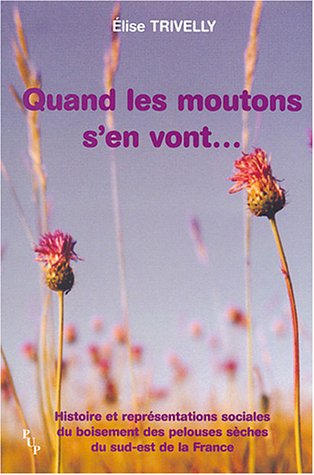 Quand les moutons s'en vont... : histoire et représentations sociales du boisement des pelouses sèch