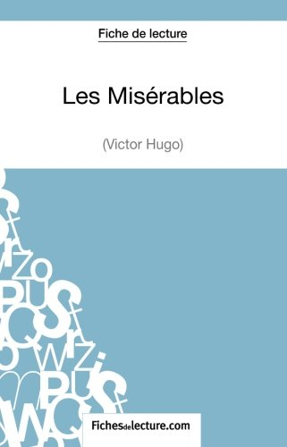 les misérables de victor hugo (fiche de lecture): analyse complète de l'oeuvre