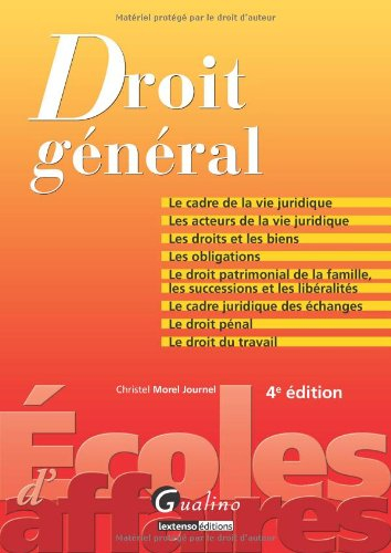 Droit général : le cadre de la vie juridique, les acteurs de la vie juridique, les droits et les bie