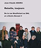 Rebelle, toujours: De la rue Mouffetard au DAL et à Droits Devant !!