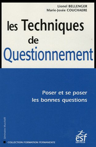 les techniques de questionnement : poser et se poser les bonnes questions