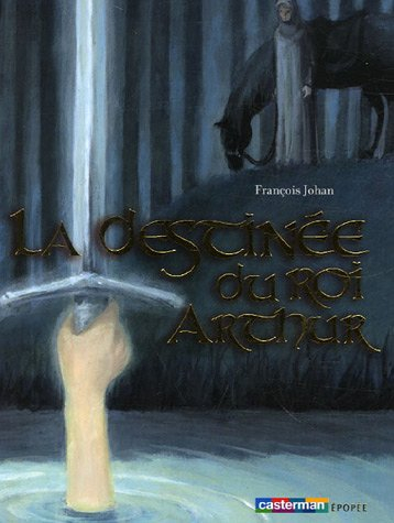 Les chevaliers de la Table ronde. Vol. 5. La destinée du roi Arthur