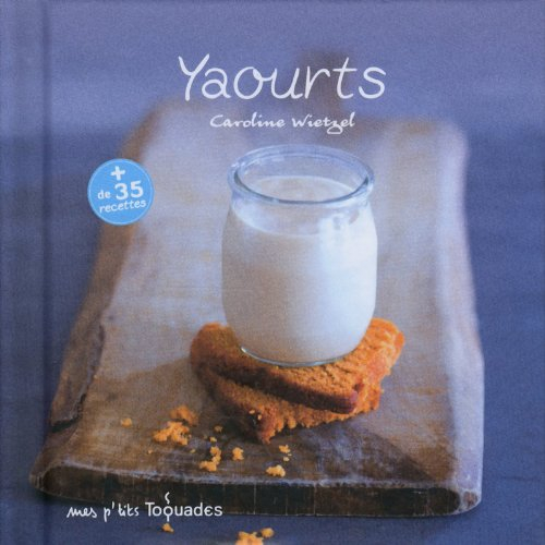 Yaourts : + de 35 recettes