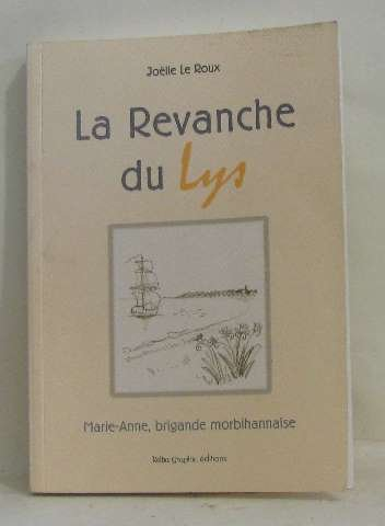 La revanche du lys : Marie-Anne, brigande morbihannaise