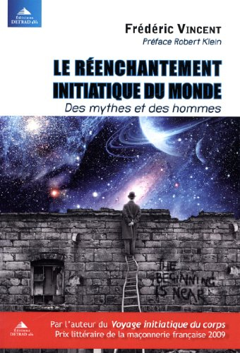 Le réenchantement initiatique du monde : des mythes et des hommes