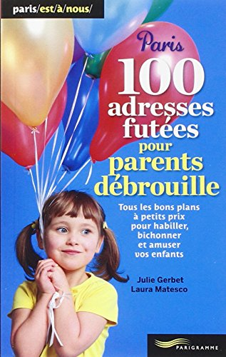 100 adresses futées pour parents débrouille : tous les bons plans à petits prix pour habiller, bicho