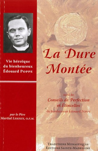 La dure montée : vie héroïque du bienheureux Edouard Poppe, 1890-1924. Conseils de perfection. Etinc